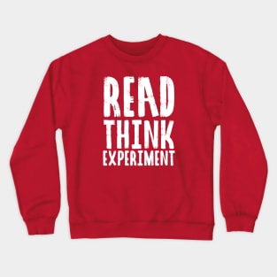 Read, Think, Experiment. | Self Improvement | Life | Quotes | Hot Pink Crewneck Sweatshirt